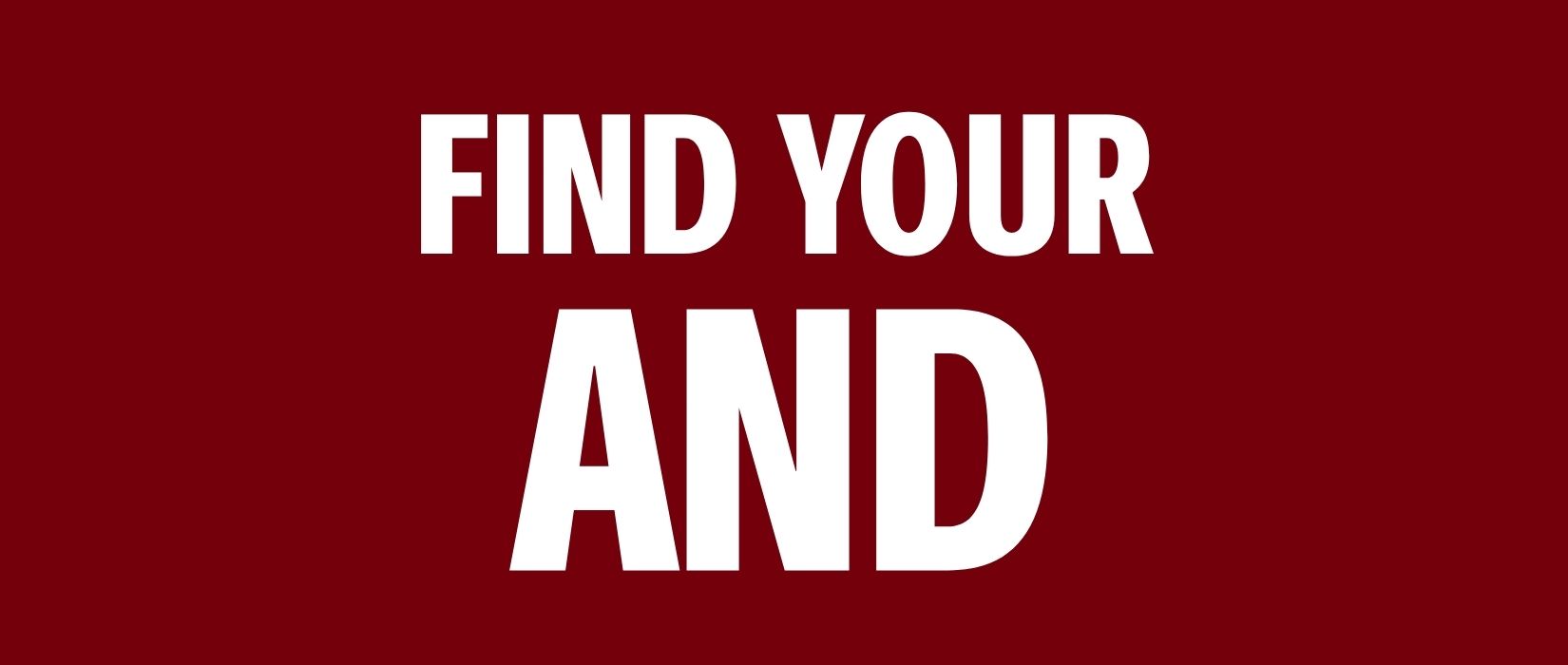 Graphic reads "Find your AND"